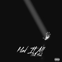 Had It All (Prod. 7ink)