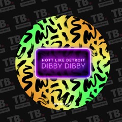 TB Premiere: Hott Like Detroit - Dibby Dibby [NONSTOP]