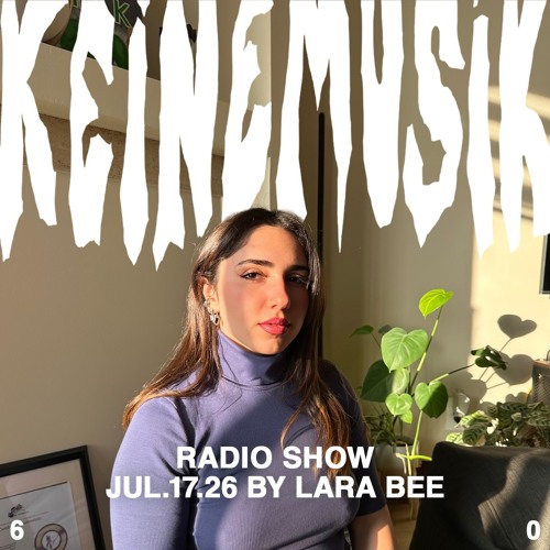 Keinemusik Radio Show by Lara Bee 17.07.2026