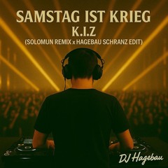 Samstag Ist Krieg - K.I.Z. (Solomun Remix x Hagebau Schranz Edit) - FreeDL