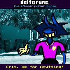 Cris, Up for Anything! [Deltarune: The Otherer Puppet Again]