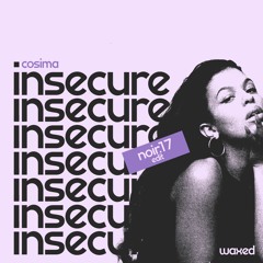 Insecure (NOIR17 Edit) - Cosima (free download)