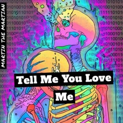 Tell Me You Love Me