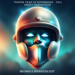 Temper Trap Vs Supermode - Tell Sweet Disposition (Brunno & WinHouse Edit) - FREE DOWNLOAD