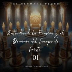 Entendiendo la Función y el Dominio del Cuerpo de Cristo - Parte 01