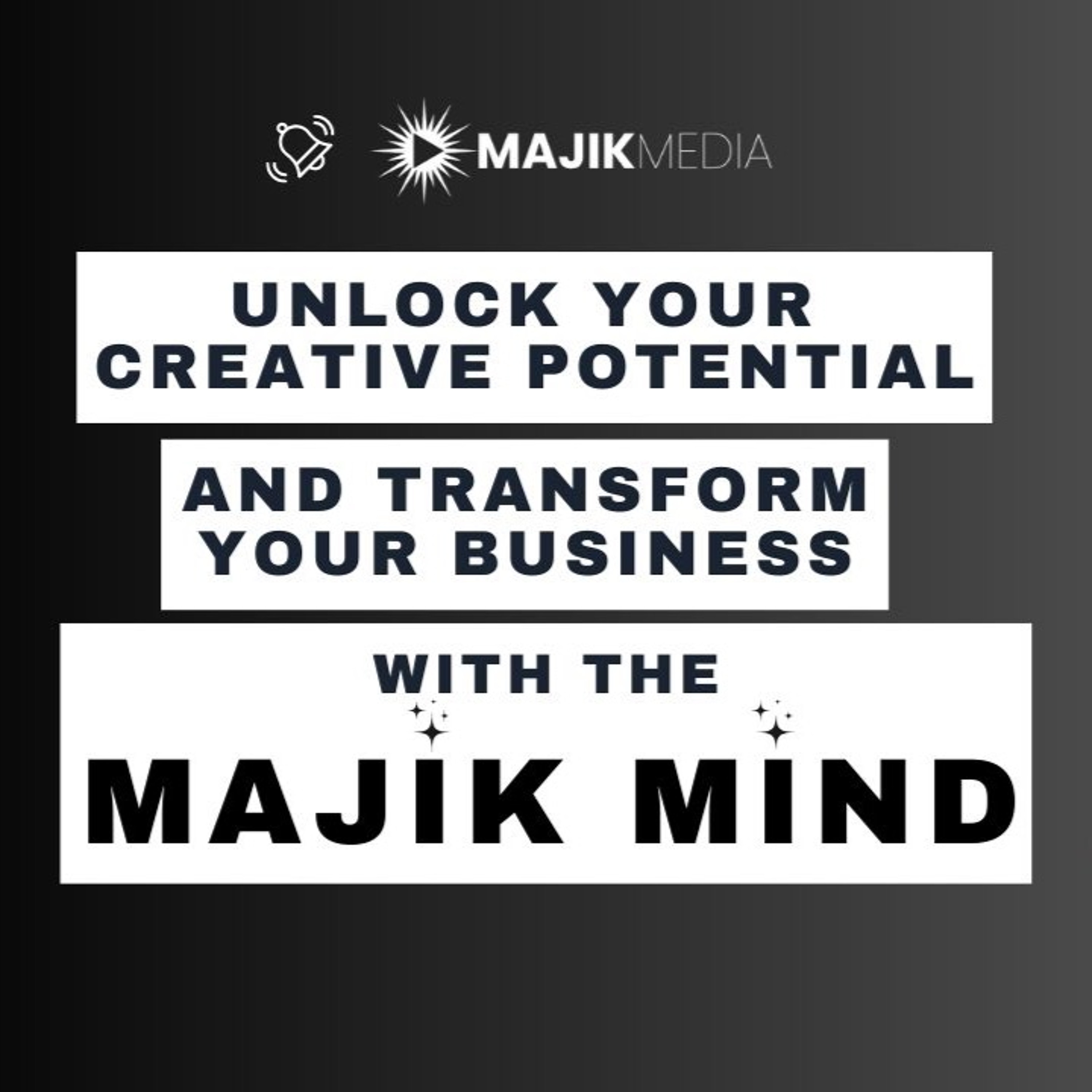 Unlock Your Creative Potential & Transform Your Business With The Majik Mind episode artwork