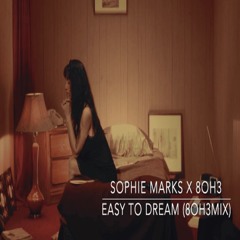 Sophie Marks x 8OH3 - Easy To Dream 8OH3-mix