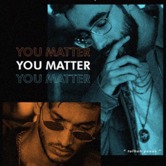 You Matter - Talhah Yunus | Talha Anjum (Prod. by sultan, Manay, Jokhay) (320  kbps)