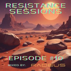 RESISTANCE SESSIONS #10 - Mixed by Radeus (PL)