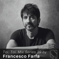 Toi Toi Mix Series 39 by Francesco Farfa (Rec Live at Alien Communications 26.05.23)