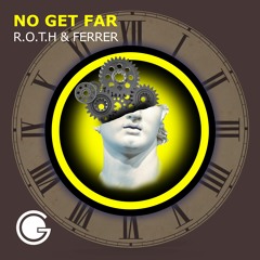 R.O.T.H & FERRER - No Get Far (Original Mix)