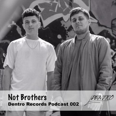 DENTRO PODCAST 002 - Not Brothers