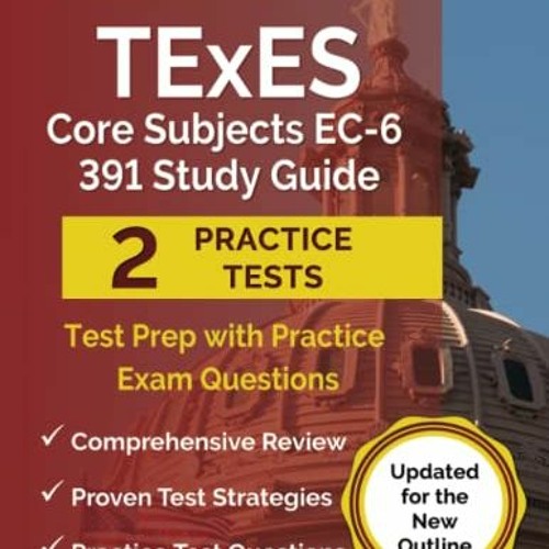 ACCESS KINDLE ☑️ TExES Core Subjects EC-6 391 Study Guide: Test Prep with Practice Ex