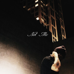 Not Me (prod Maxim)