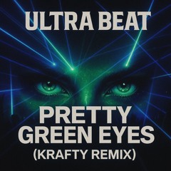 ULTRABEAT - Pretty Green Eyes (Krafty Remix).wav