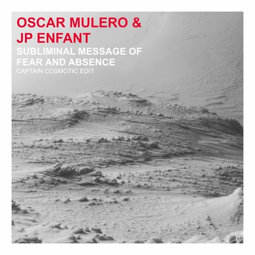 Oscar Mulero & JP Enfant-Subliminal Message Of Fear(Captain Cosmotic Edit)