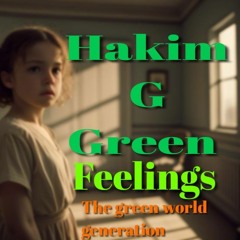 Hakim_g_green_feelings_HGG_greenworldgeneration_AI_community.mp3