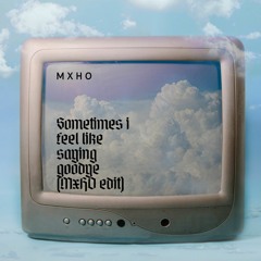 Sometimes i feel like saying goodbye (MxHO edit)