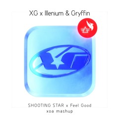 XG x Gryffin & Illenium - Shooting Star x Feel Good