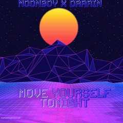 MoonBoy X DRAAIN-Move Yourself Tonight