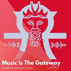 Music Is The Gateway feat. Isabella (Michael Hades Loft Mix)