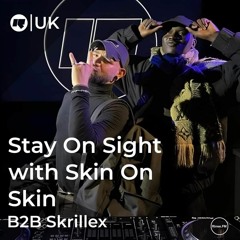 Skin On Skin & Skrillex - Rinse FM Stay On Sight (Dec - 22 - 23)