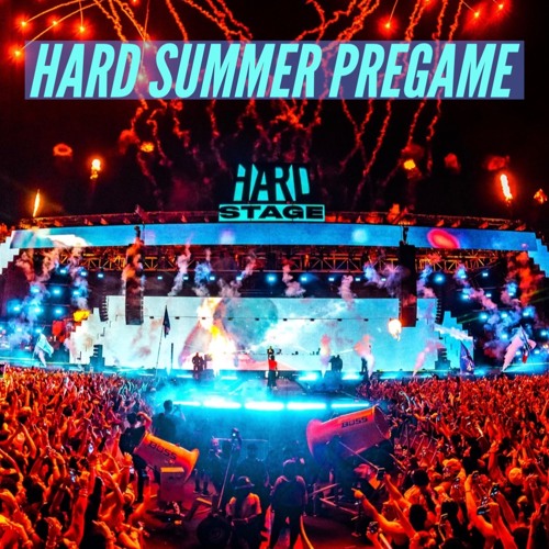 Hard Summer Pregame (Pregame series part 1)