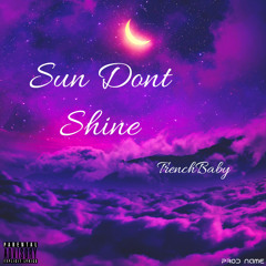 Trenchbaby- Sun don’t shine