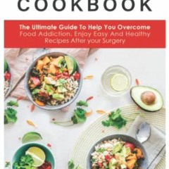 Get [EPUB KINDLE PDF EBOOK] BARIATRIC COOKBOOK: The Ultimate Guide To Help You Overco