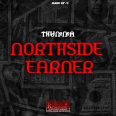 Northside Earner - THunna