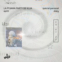 La pyjama party de KL2A n°5 •  spécial personal diary