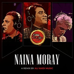 Coke Studio - Naina Moray (AX Trap Remix)