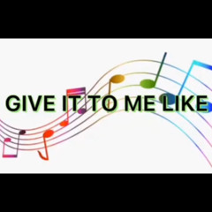 Give it to me like — Official sound studio.mp3