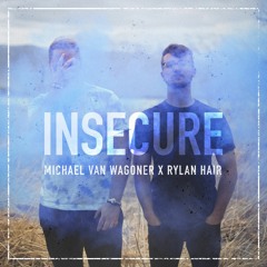 Insecure - Michael Van Wagoner x Rylan Hair