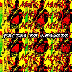 FALTAS DE RESPETO  prod.maña
