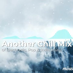 Another Chill Mix of Electronic, Pop & Indie Music