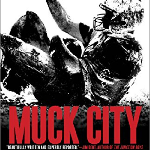 DOWNLOAD PDF 📥 Muck City: Winning and Losing in Football's Forgotten Town by  Bryan