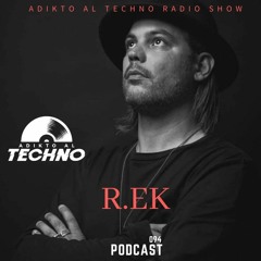 Adikto Al Techno Radio #094 - R.EK (Switzerland) March 2022