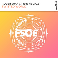 Roger Shah & Rene Ablaze - Twisted World [FSOE]