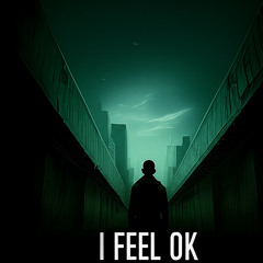 I Feel Ok