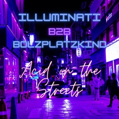 Illuminati B2B Bolzplatzkind / Acid on the Streets