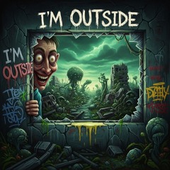 I'm outside.
