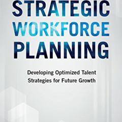 free EPUB 🖊️ Strategic Workforce Planning: Developing Optimized Talent Strategies fo