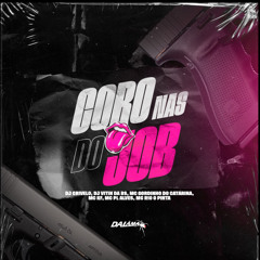 MTG - CORO NAS DO JOB- DJ'S CRIVELO & VITIN DA BS - Feat. MC GORDINHO DO CARARINA, KF, PL ALVES, R10