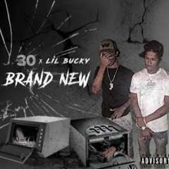 Lil Bucky x 30 - Brand New