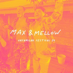 Max&Mellow @Unfamiliar Festival 2024