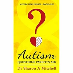 [PDF] ⚡️ Download Autism Questions Parents Ask Autism Help Series - Book One