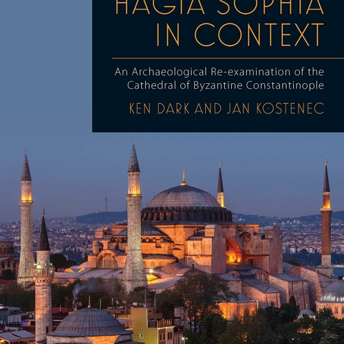 Read Book Hagia Sophia in Context: An Archaeological Re-examination of the