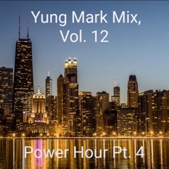 Yung Mark Mix, Vol. 12 (Power Hour pt. 4)