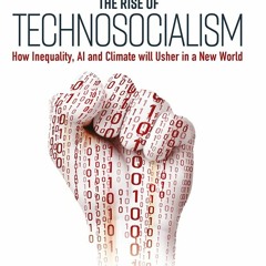 [PDF]✔️Ebook❤️ The Rise of Technosocialism How Inequality  AI and Climate will Usher in a Ne